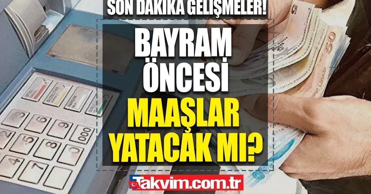 Kurban Bayramı Maaş Ödemeleri: Ne Zaman Yatacak?