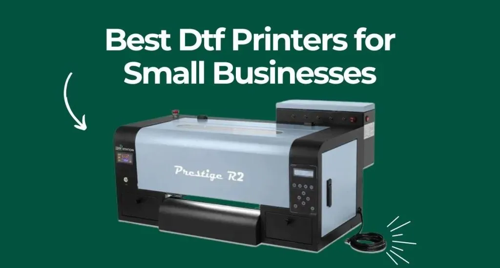 DTF Printers for Small Business Owners: Top 5 Picks