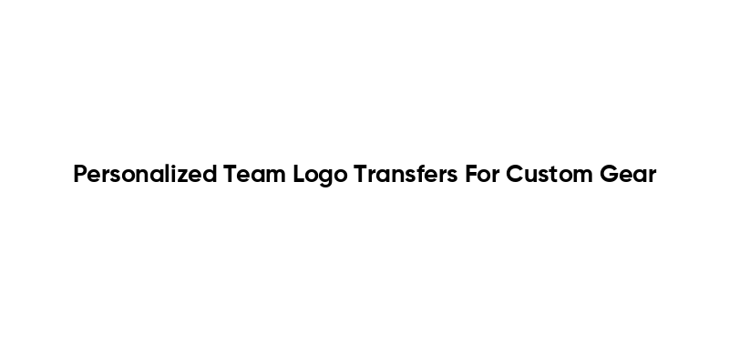Personalized Team Logo Transfers For Custom Gear