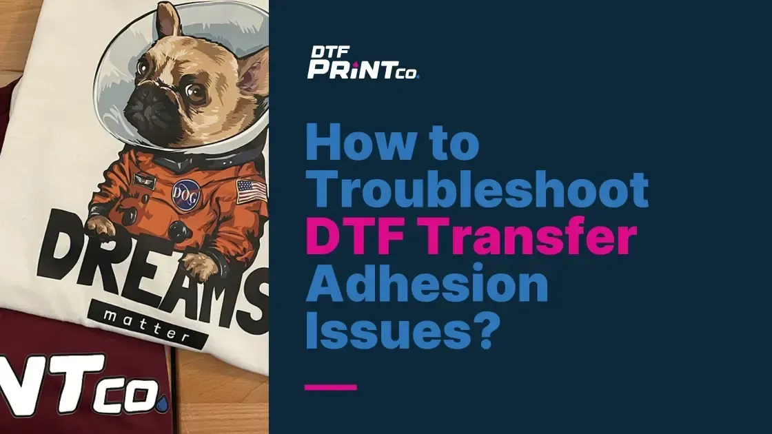 Troubleshoot DTF Transfer Issues for Better Prints