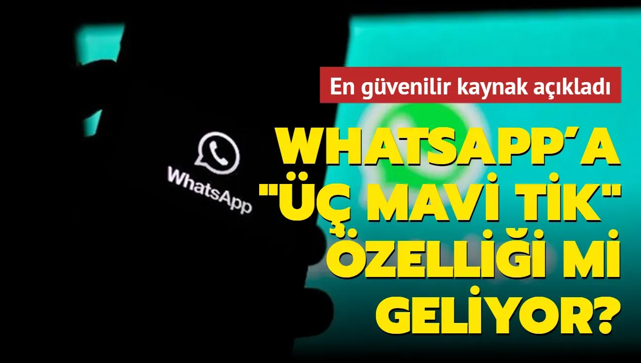 WhatsApp Üç Mavi Tik: Kullanıcı Güvenliğini Artırıyor