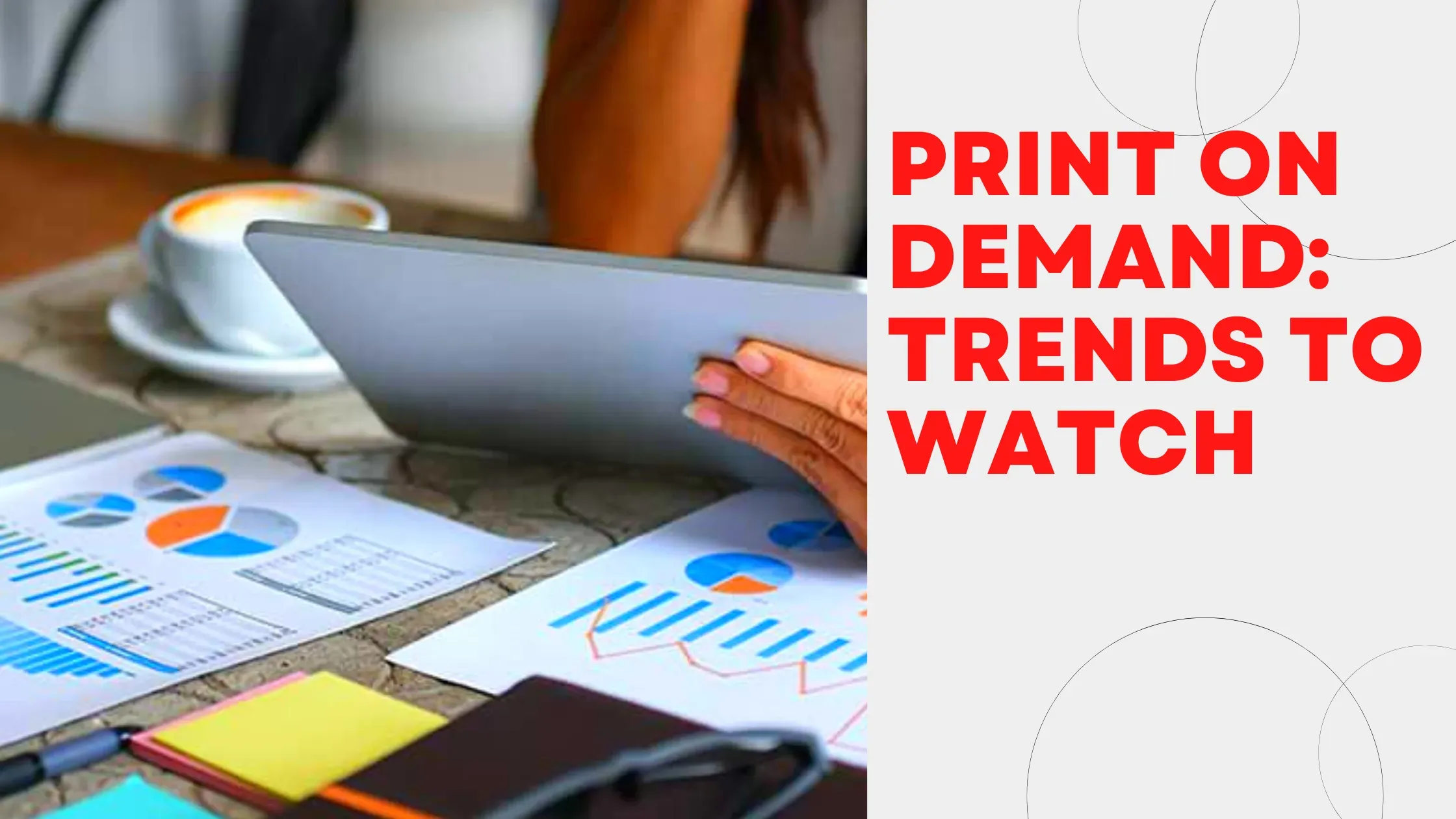Future of print on demand: Trends shaping e-commerce today