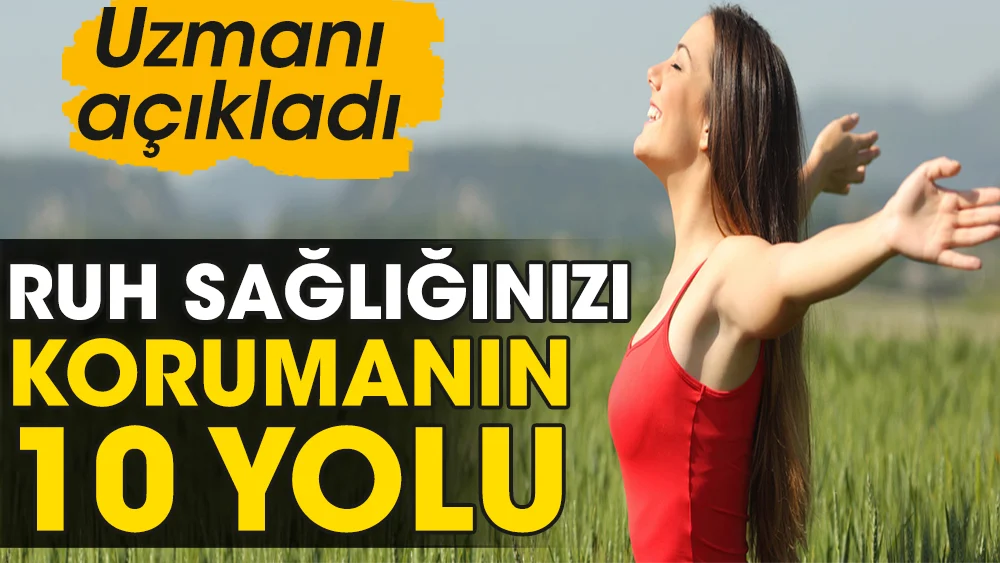 Ruhsal Sağlığınızı Korumanın Önemi ve Yöntemleri