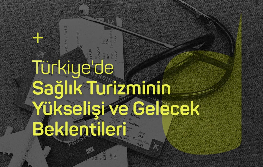 Türkiye'de Sağlık Turizminin Yükselişi Ve Ekonomik Etkileri