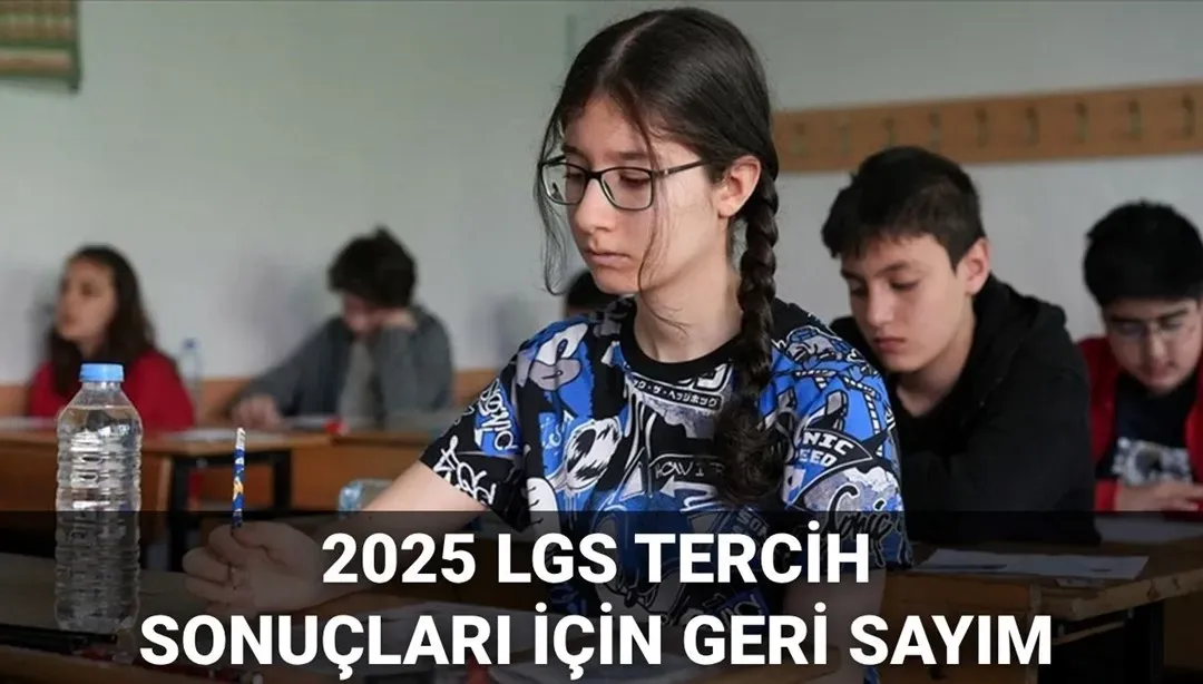 2025 LGS Tercih Sonuçları Ne Zaman Açıklanacak?