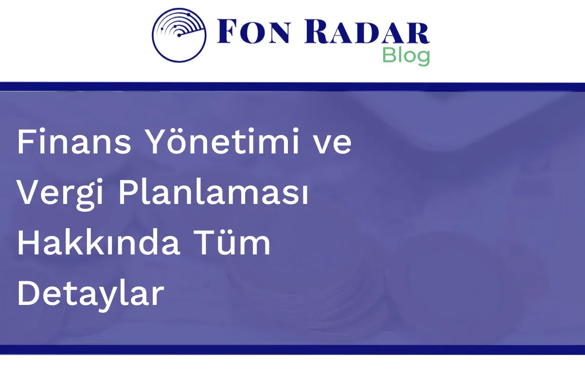 Finans ve Vergi Planlaması: En İyi Tasarruf Stratejileri