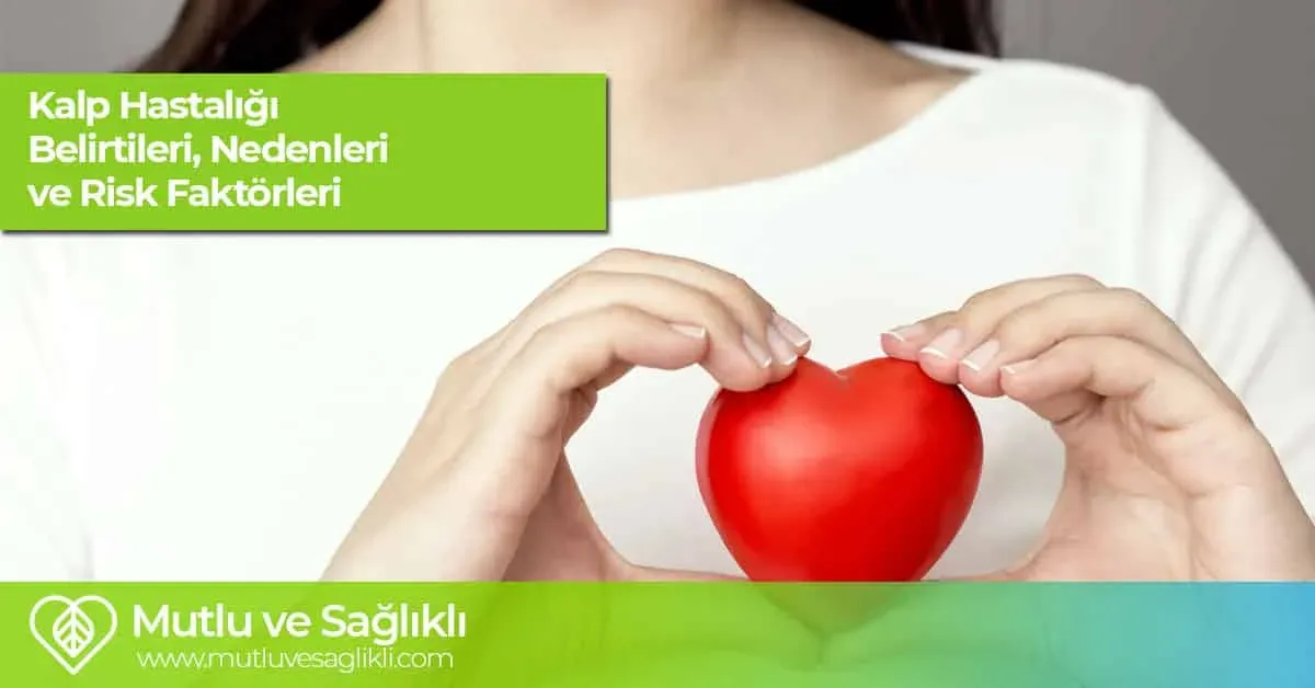 Kalp Hastalığı Belirtileri: Sessiz Katil Olmadan Önce