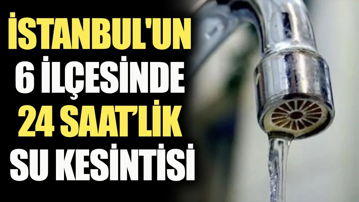 İstanbul Su Kesintisi: Bahçelievler ve Diğer İlçelerde