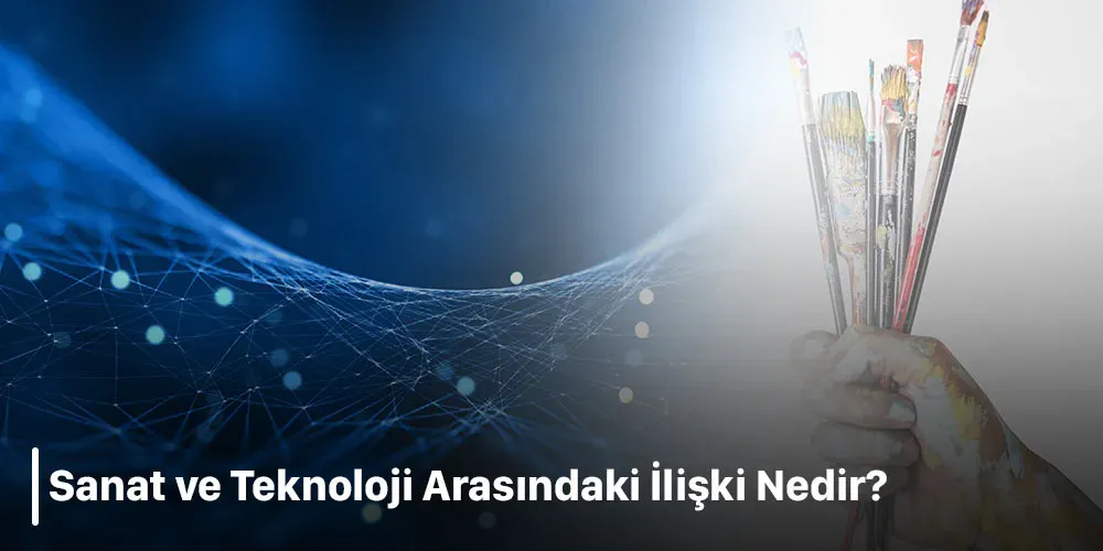 Sanat ve Teknoloji: En Son Trendler ve Entegrasyonlar