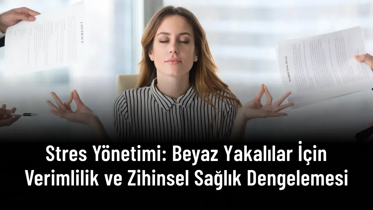 Zihinsel Sağlık ve Stres Yönetimi ile Sağlıklı Yaşam
