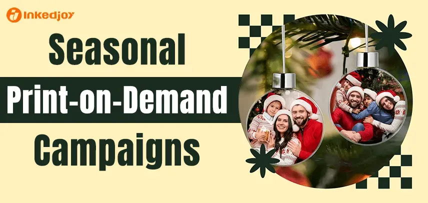 Seasonal print on demand campaigns that convert: Proven tips