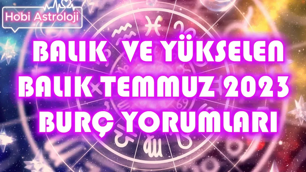 Balık Burç Yorumları Temmuz 2023: Davetler ve Aşk