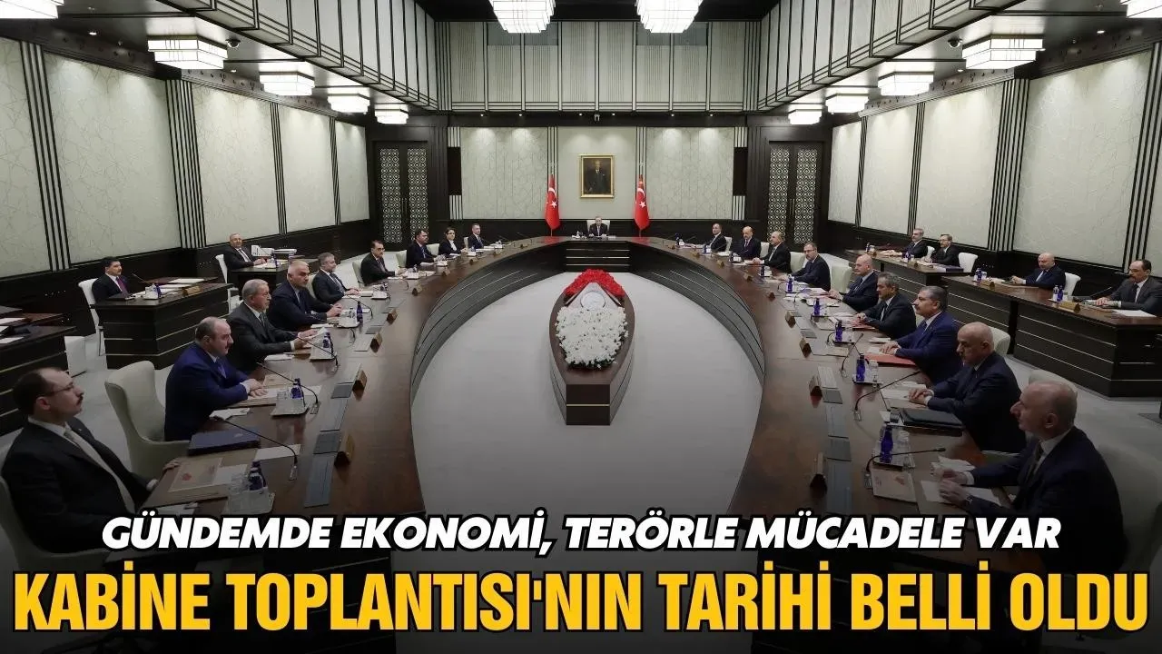 Kabine Toplantısı Tarihi: Ne Zaman ve Saat Kaçta?