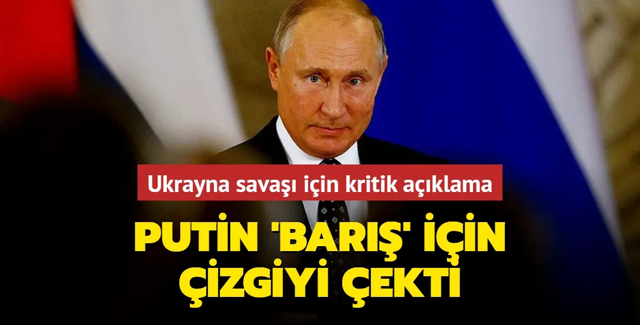 Putin Barış Mesajı: Beklentiler ve Gerçekler