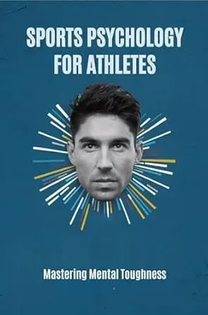 Mastering Sports Psychology: Winning Under Pressure